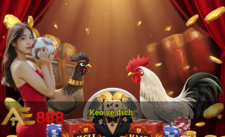 Kèo về đích là gì